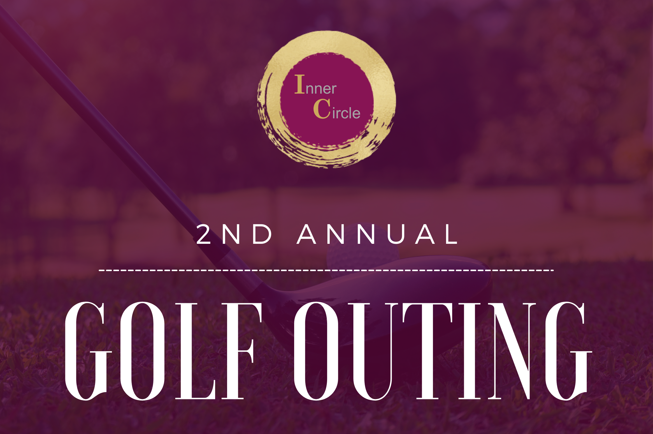 Inner Circle - Golf Outing & Happy Hour (In-Person) Inner Circle - Golf Outing & Happy Hour (In-Person)