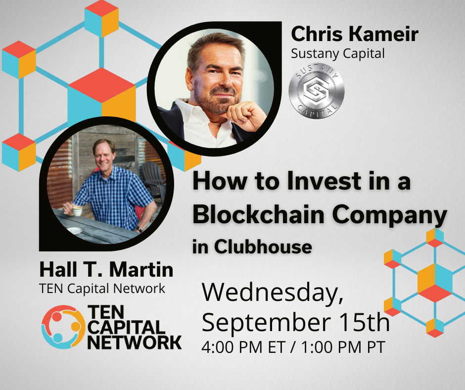 TEN Capital Sector-Focused Clubhouse: How to Invest in a Blockchain Company with Chris Kameir of Sustany Capital