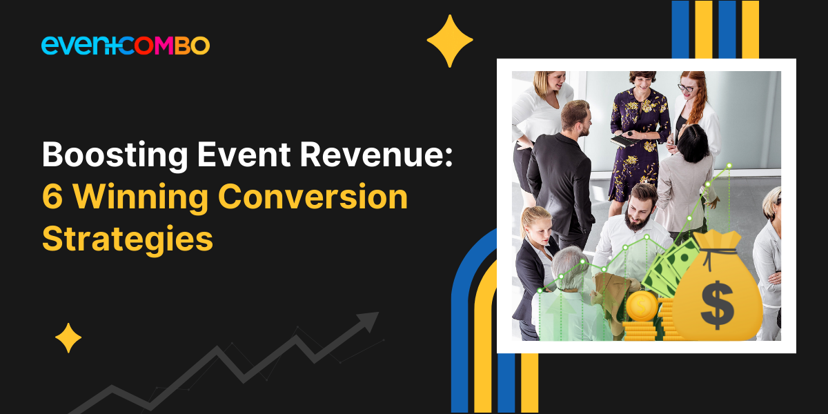 6 Methods to Improve Event Revenue and Conversions 
