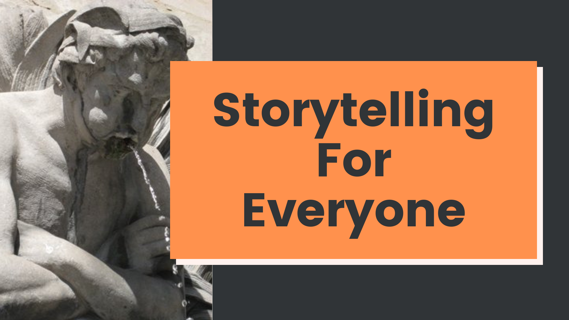 Storytelling For Everyone: A Four Week Course in Personal Narrative (Mondays - April 2020)