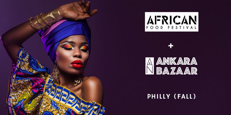 African Food meets Ankara Bazaar in PHILLY 2017