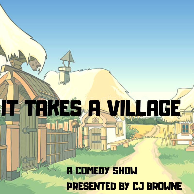 It Takes A Village (Standup Comedy Show)