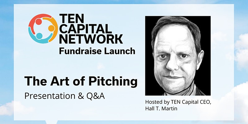 TEN Capital Fundraise Launch Program: The Art of Pitching