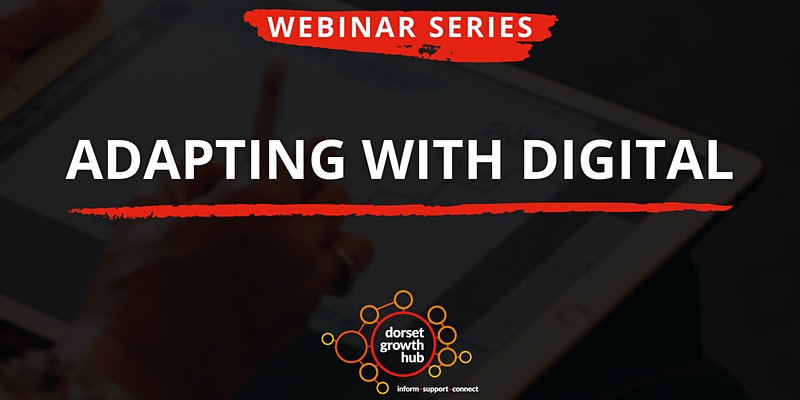 Adapting With Digital Webinar Series - Dorset Growth Hub