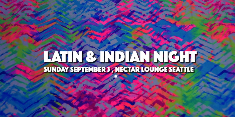 Latin & Indian Night (Sunday Sep 3 in Seattle)