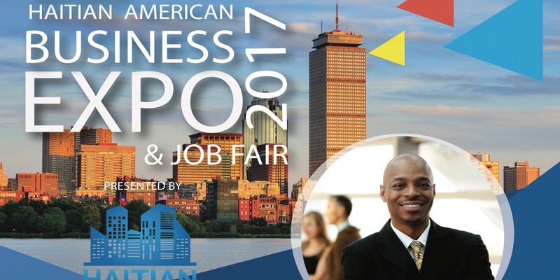 First Annual Haitian American Business Expo and Job Fair 2017 First Annual Haitian American Business Expo and Job Fair 2017