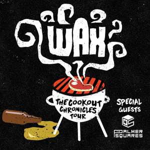 WAX: The Cookout Chronicles Tour WAX: The Cookout Chronicles Tour