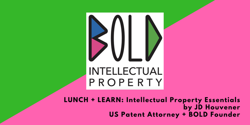 Lunch + Learn: Intellectual Property Essentials