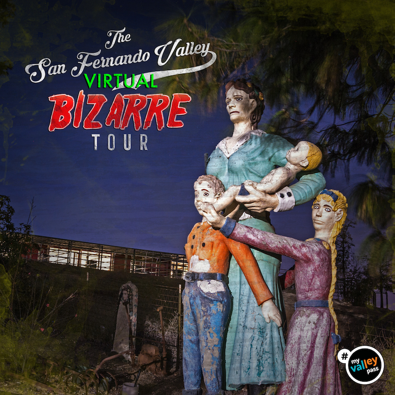 San Fernando Valley Virtual Bizarre Tour