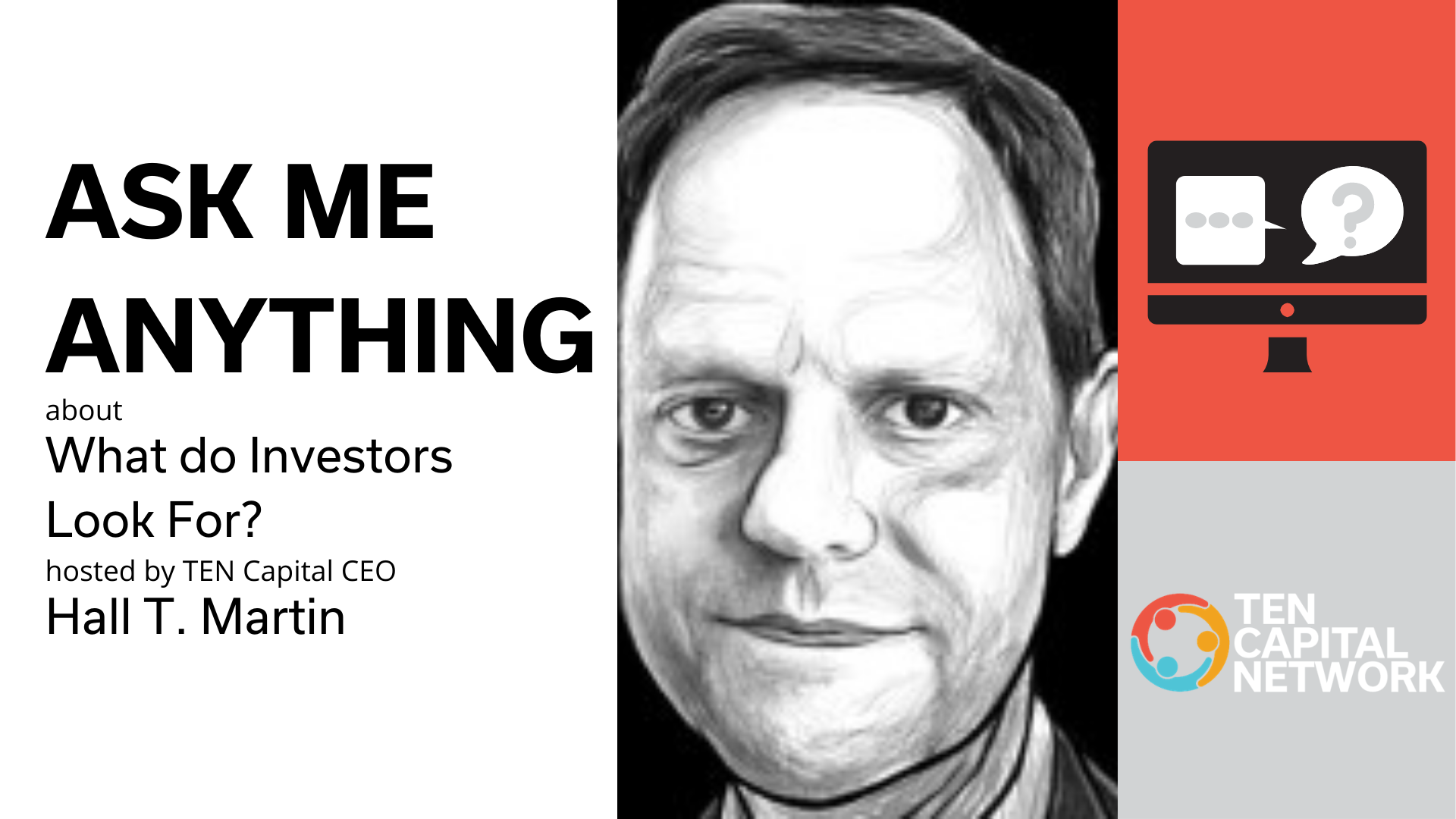 TEN Capital Presents: "Ask Me Anything"... about What Do Investors Look For? TEN Capital Presents: "Ask Me Anything"... about What Do Investors Look For?