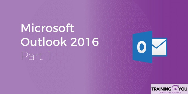 Microsoft Outlook 2016: Part 1