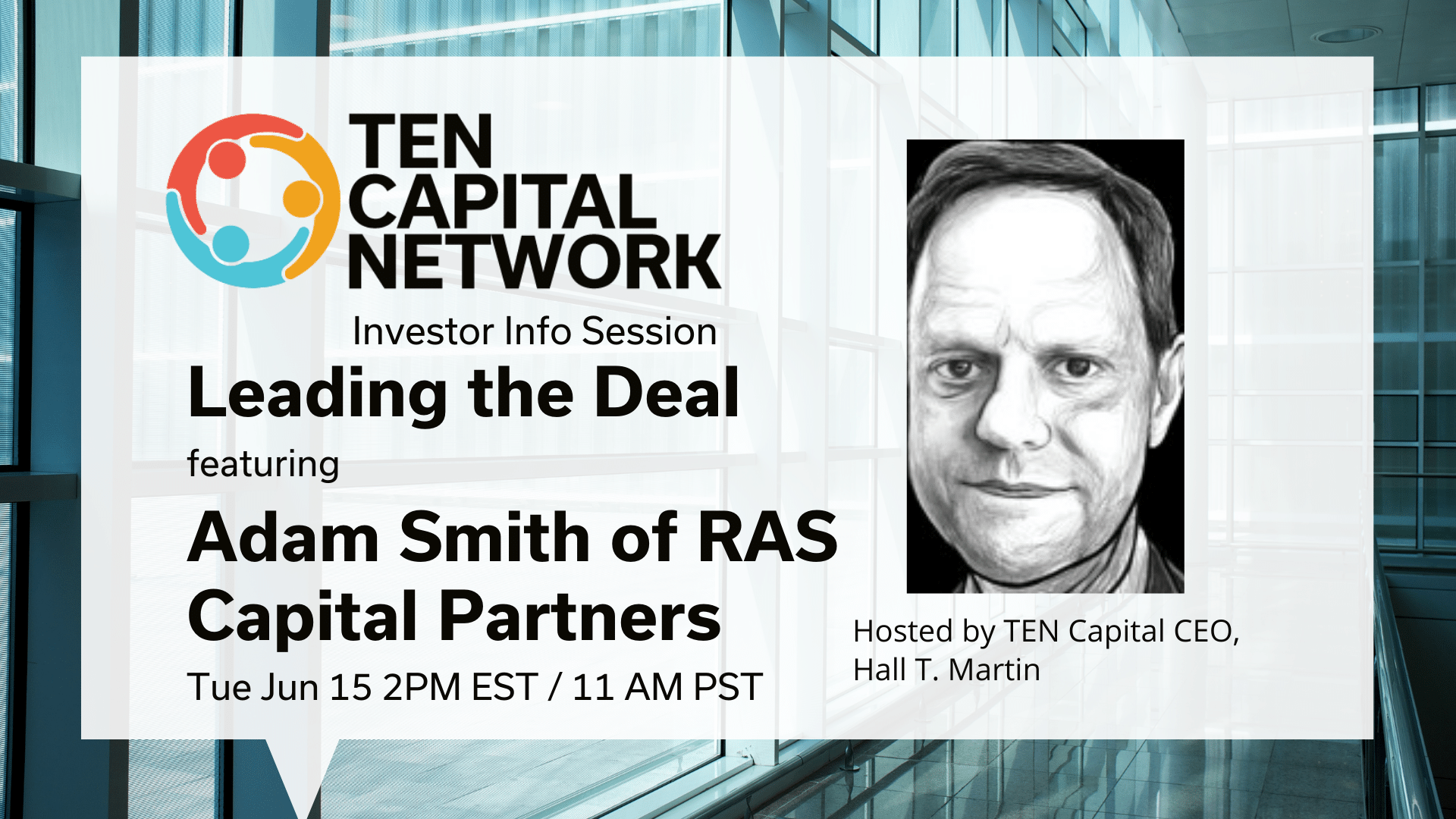 TEN Capital Investor Info Session: Leading the Deal with Adam Smith of RAS Capital Partners