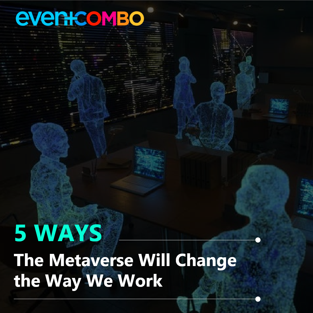 5 Ways the Metaverse Will Change the Way We Work 