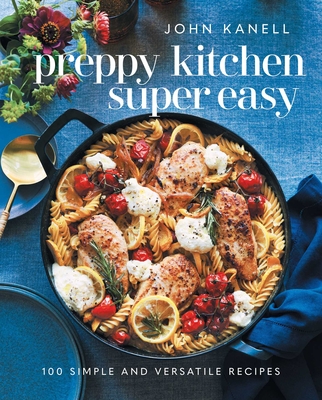 Author Event with John Kanell/Preppy Kitchen Super Easy Author Event with John Kanell/Preppy Kitchen Super Easy