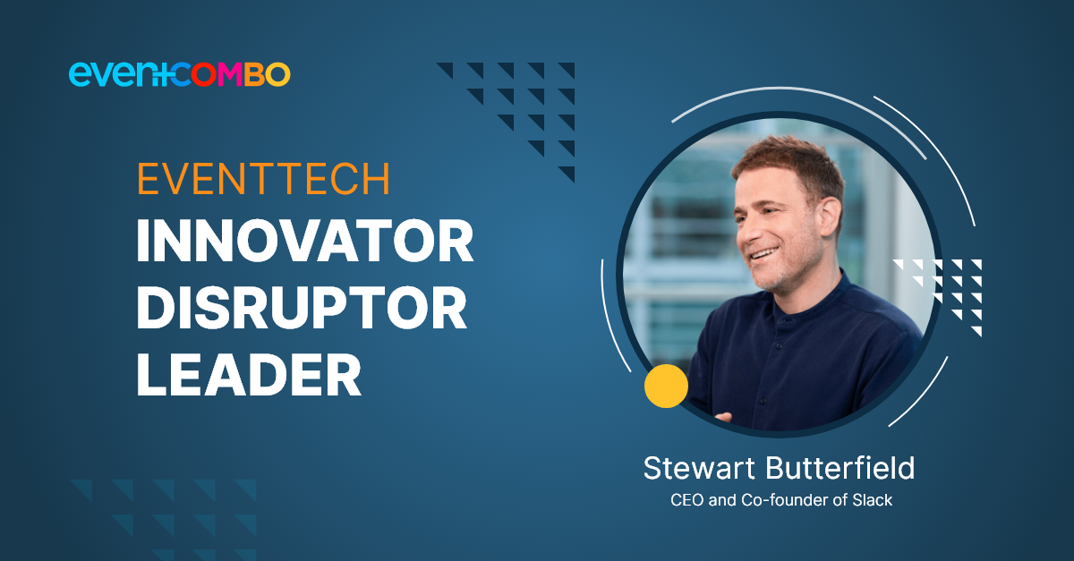 EventTech Innovator, Disruptor, and Leader: Stewart Butterfield 
