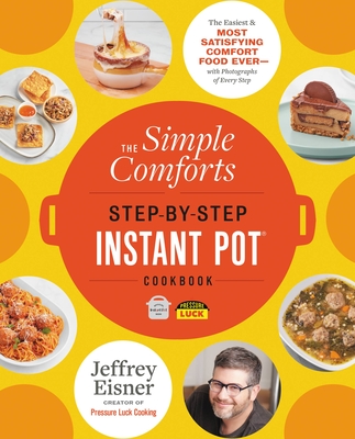In-Person Event with Jeffrey Eisner/The Simple Comforts Step-By-Step Instant Pot Cookbook In-Person Event with Jeffrey Eisner/The Simple Comforts Step-By-Step Instant Pot Cookbook