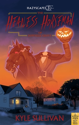 Author Event with Kyle Sullivan/The Headless Horseman of Downers Grove Author Event with Kyle Sullivan/The Headless Horseman of Downers Grove