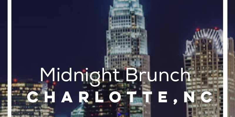 MIDNIGHT BRUNCH CHARLOTTE NC