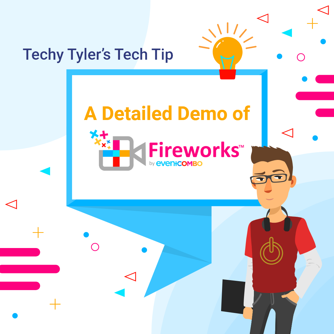 Techy Tyler’s Tech Tips: A detailed demo of Fireworks™ by Eventcombo 