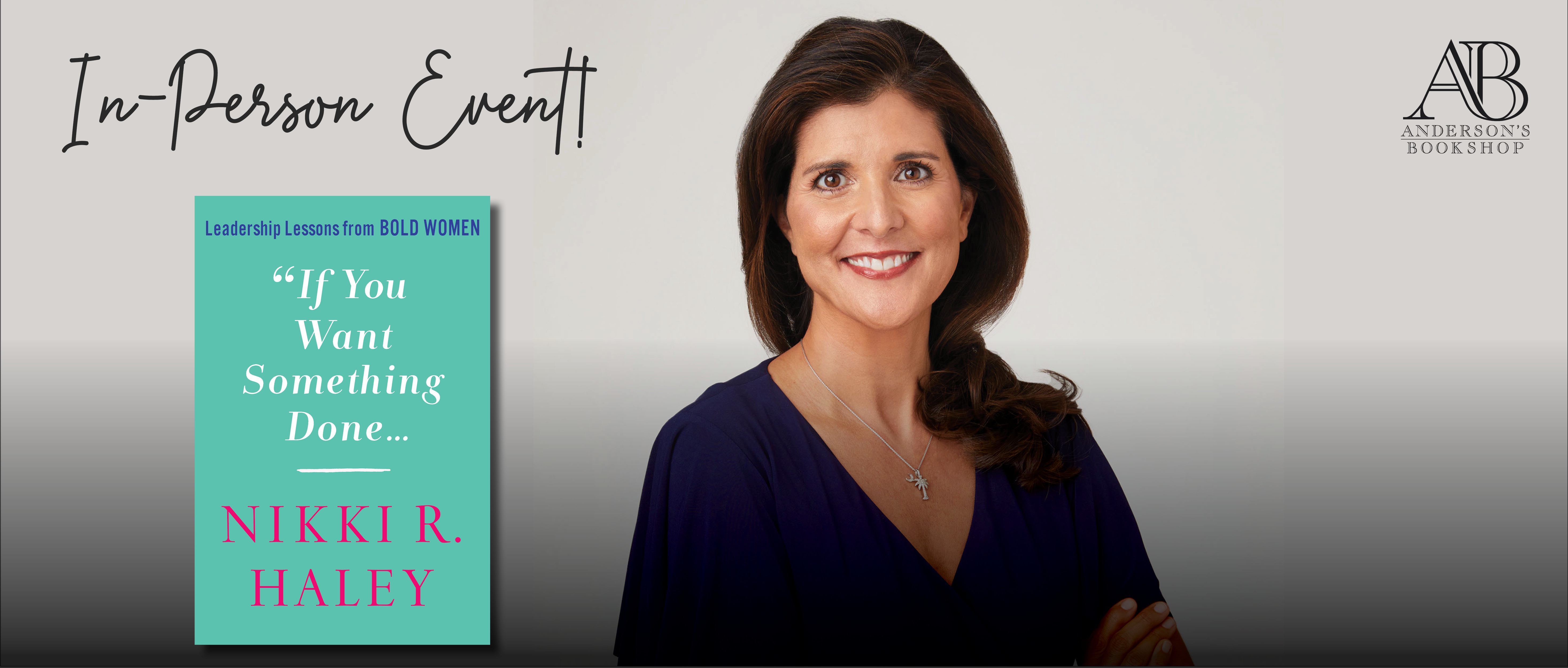 In-Person Event with Nikki Haley/If You Want Something Done In-Person Event with Nikki Haley/If You Want Something Done