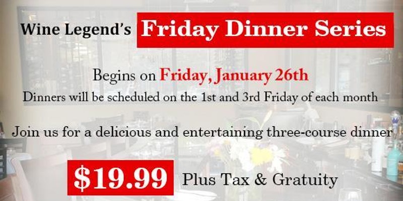 Wine Legend's Friday Dinner Series