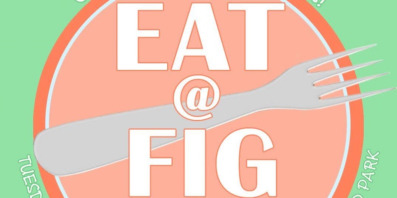 EAT at Fig