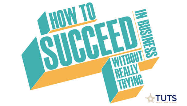 How To Succeed In Business Without Really Trying