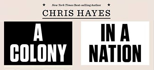 Chris Hayes: A Colony in a Nation