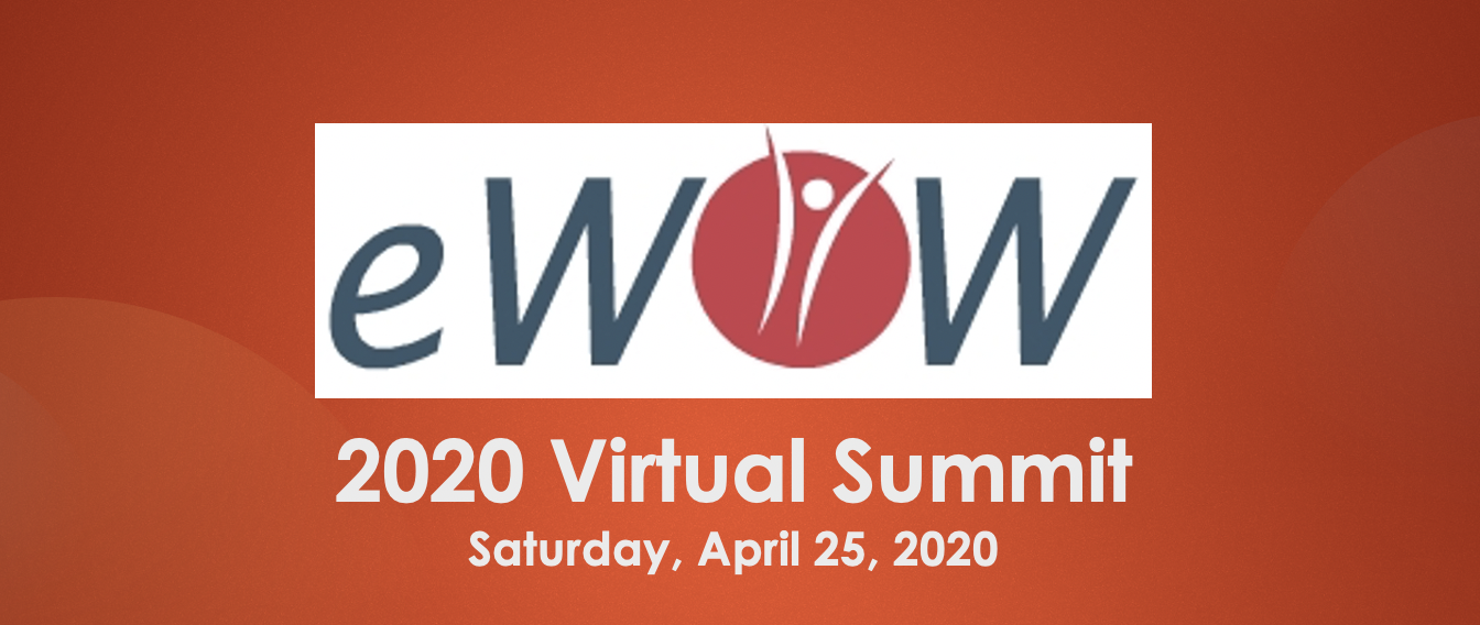 eWOW 2020 Virtual Summit - ONLINE event eWOW 2020 Virtual Summit - ONLINE event