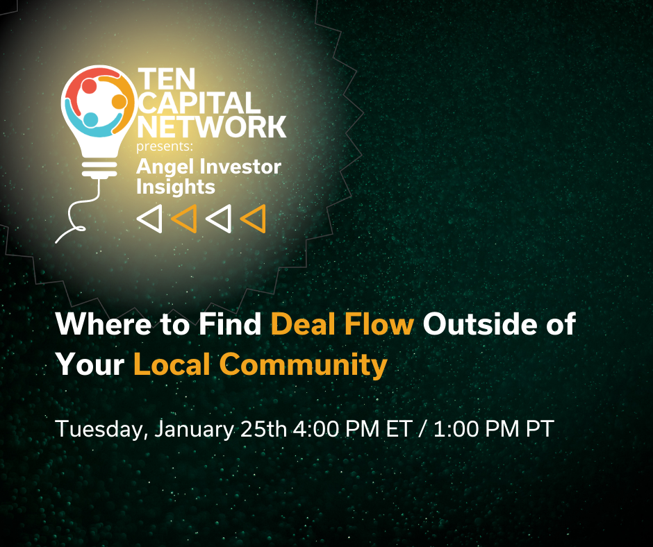 TEN Capital Angel Investor Insights: Where to Find Deal Flow Outside of Your Local Community