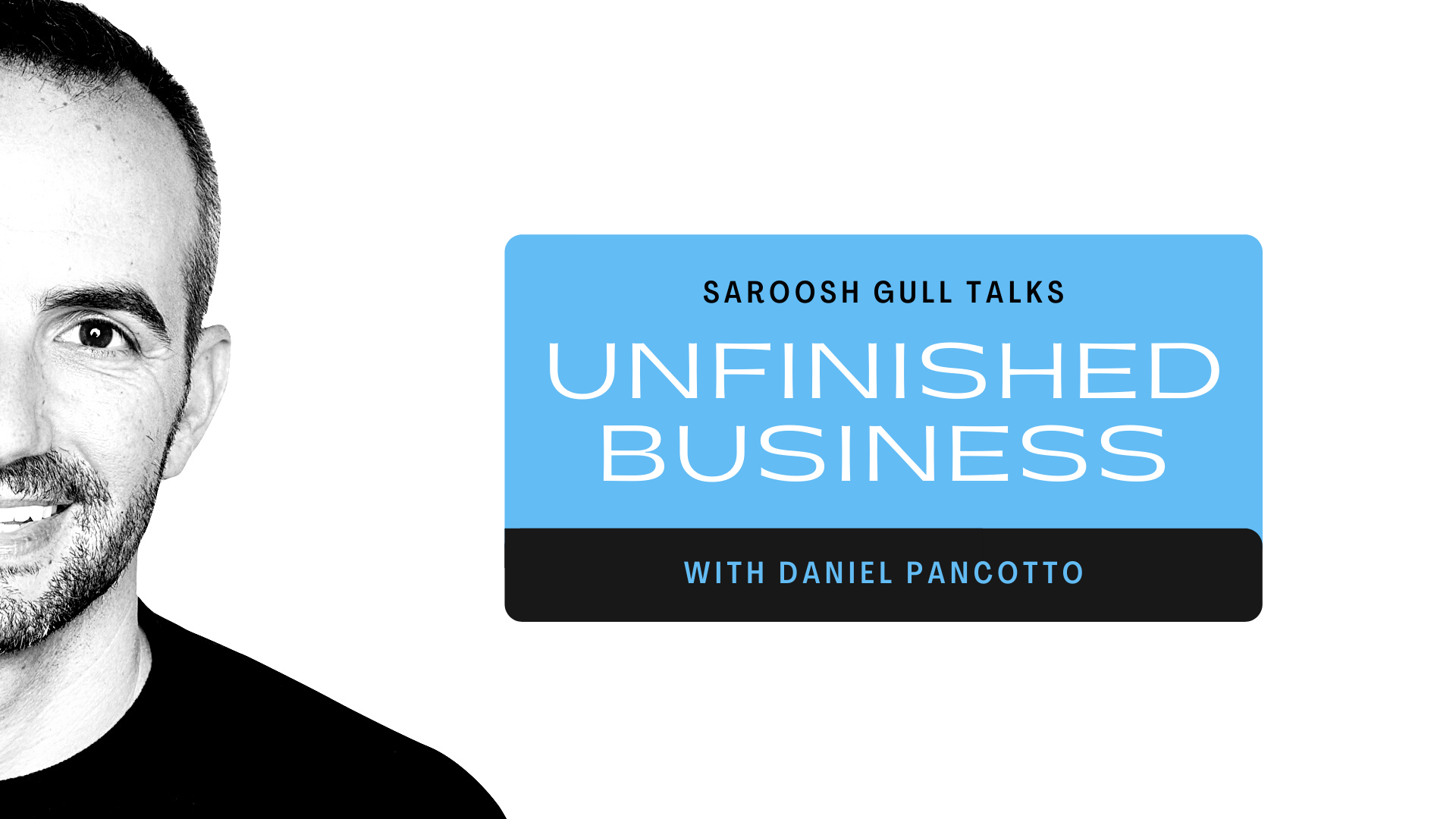 UNFINISHED BUSINESS - with Daniel Pancotto