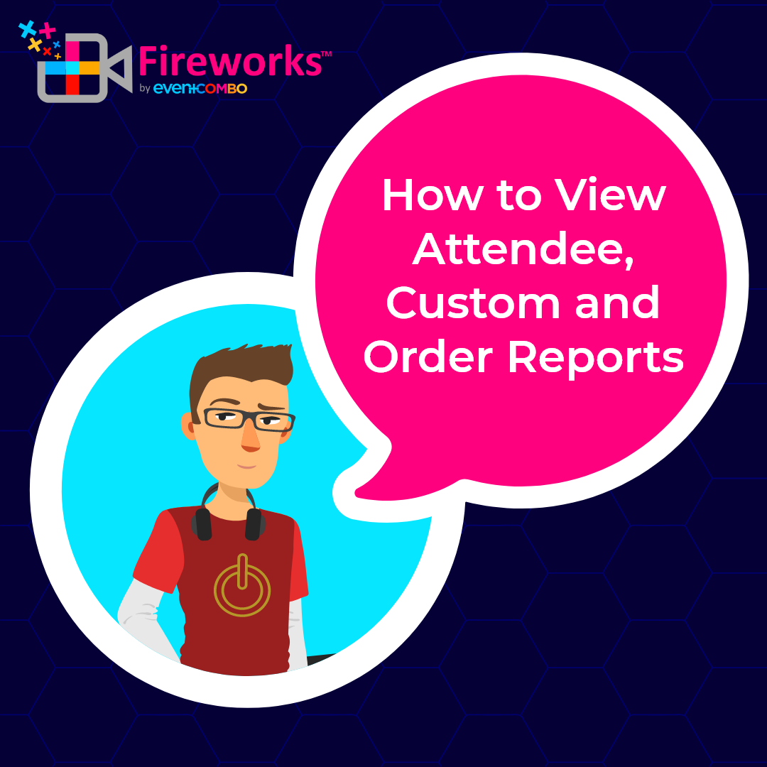 Techy Tyler’s Tips: How to View Attendee, Custom and Order Reports on Eventcombo  