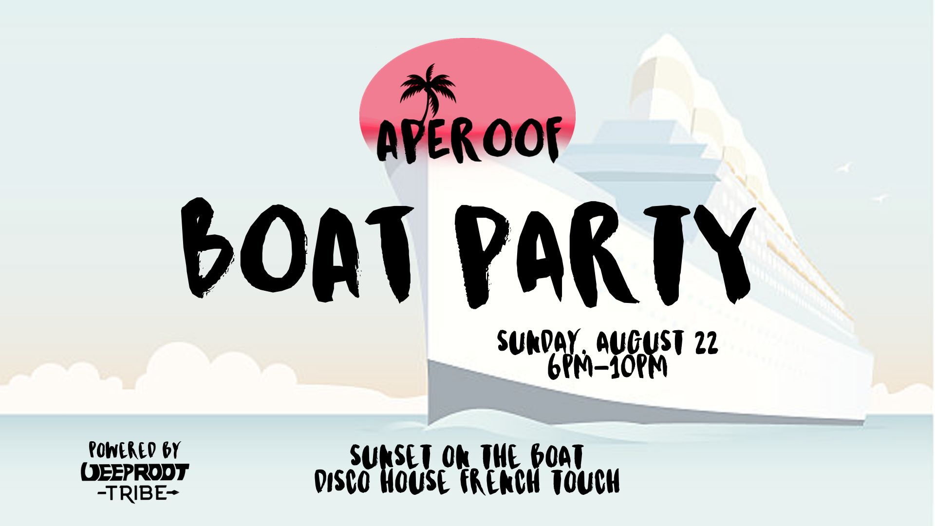 Deep Root Tribe Presents APEROOF On The Boat | Aug 22
