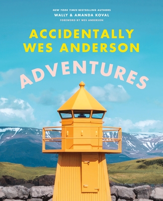Author Event with Wally and Amanda Koval/Accidentally Wes Anderson: Adventures Author Event with Wally and Amanda Koval/Accidentally Wes Anderson: Adventures
