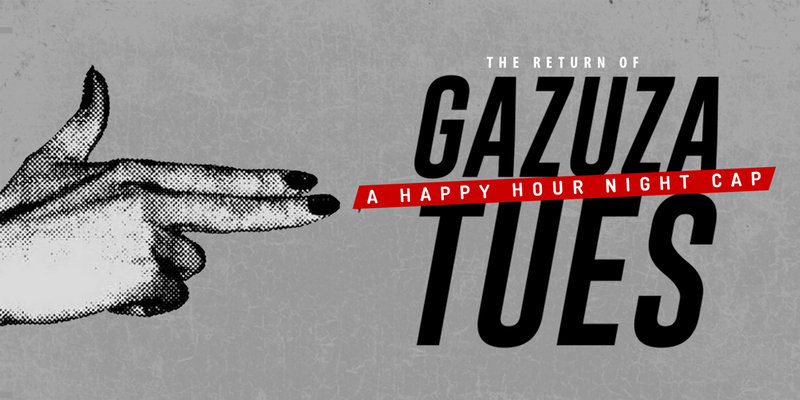 Gazuza Tuesdays: A Happy Hour Night Cap featuring DJ Grizzly