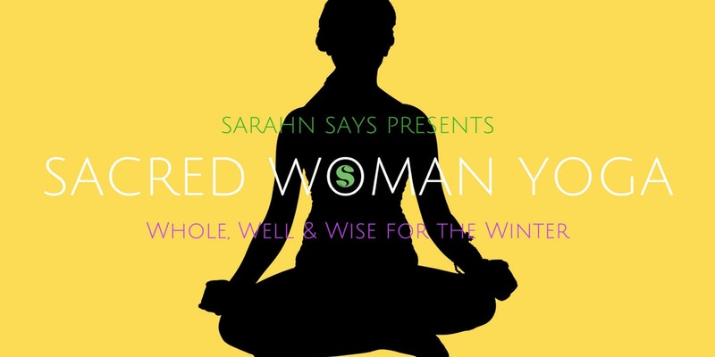 Sacred Woman Yoga: Whole, Well & Wise for the Winter