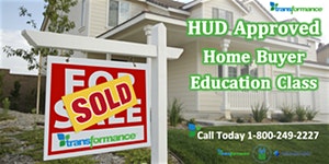 HUD Approved Home Buyer Education Class by Transformance