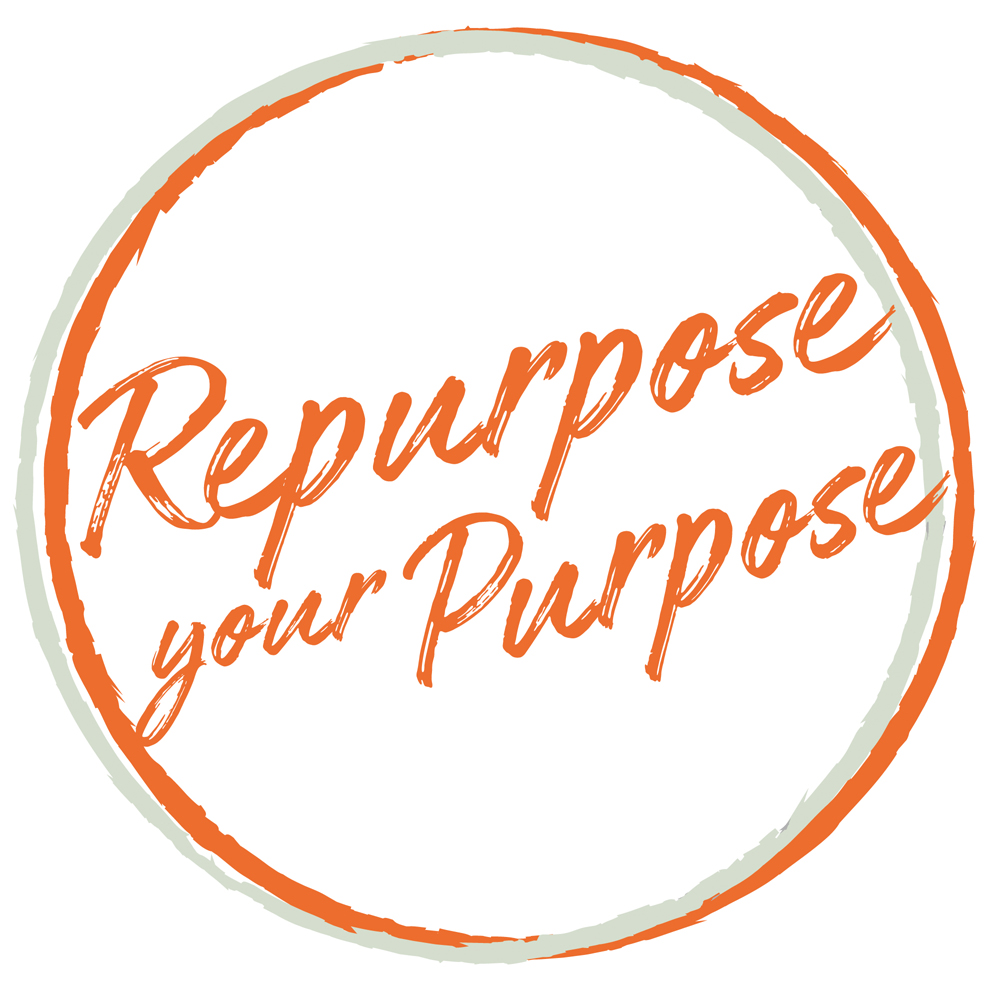 Repurpose Your Purpose