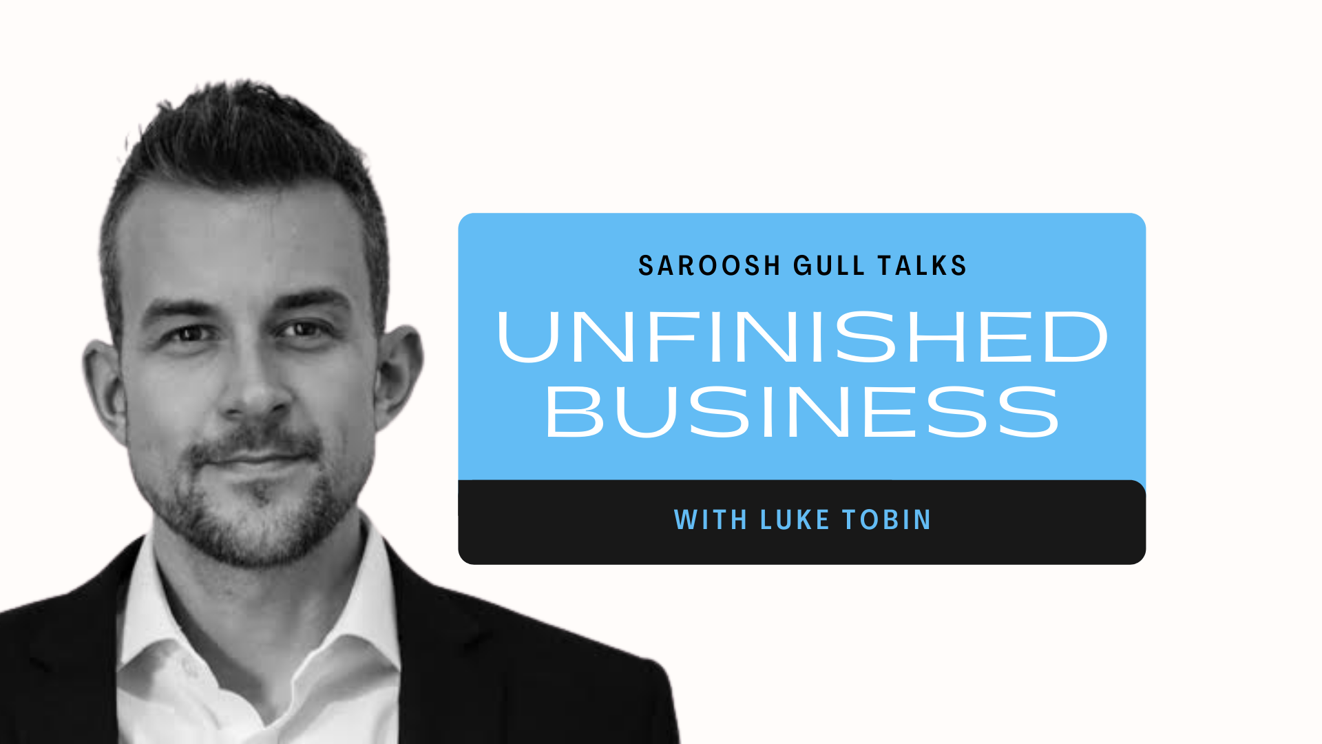 Unfinished Business with Luke Tobin