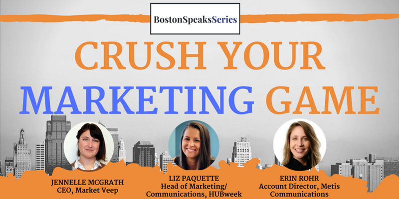 Crush Your Marketing Game | BostonSpeaksSeries Crush Your Marketing Game | BostonSpeaksSeries