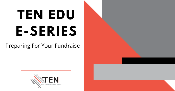 TEN Edu E-Series: Preparing For Your Fundraise