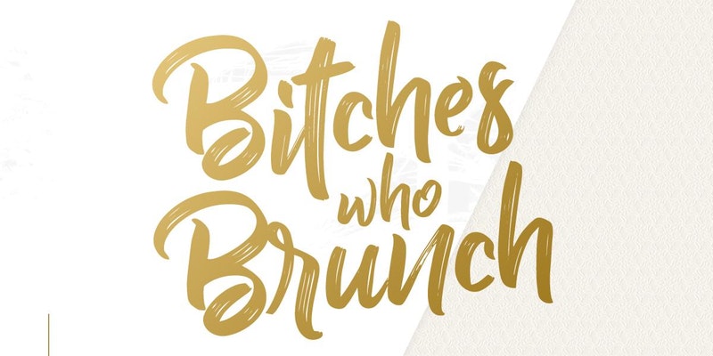 Bitches Who Brunch