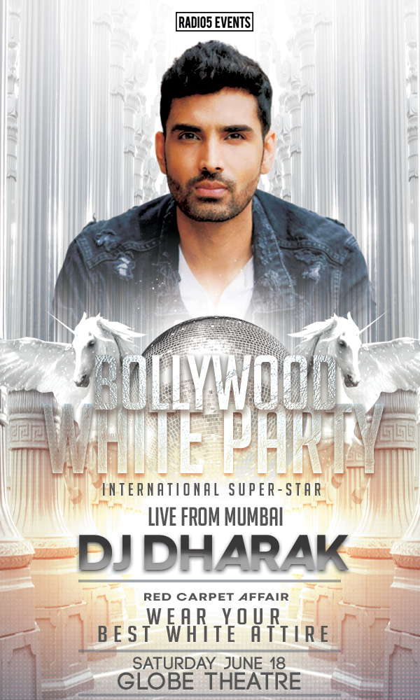 Radio5 Events presents, Bollywood White Party India's #1 DJ Dharak - Wear Your Best WHITE @ The Ultra Luxurious Globe Theatre! The Most Popular Theme Party of the Year! 