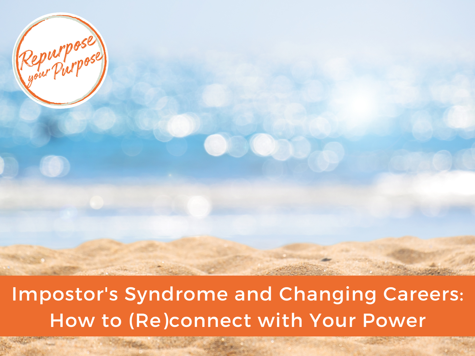 Impostor's Syndrome and Changing Careers: (Re)connect with Your Power