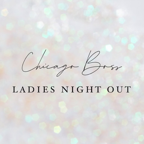 Chicago Boss Ladies Night Out (Naperville) Chicago Boss Ladies Night Out (Naperville)