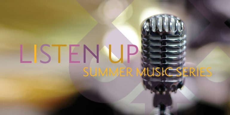 Listen Up Summer Music Series